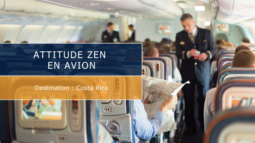 Attitude zen en avion : comment bien vivre un long vol vers le Costa Rica ?