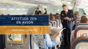 Attitude zen en avion : comment bien vivre un long vol vers le Costa Rica ?