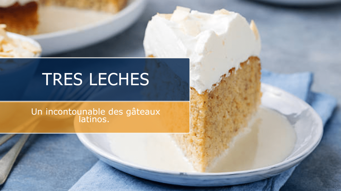 Gâteau Tres Leches : Découvrez les desserts costaricien
