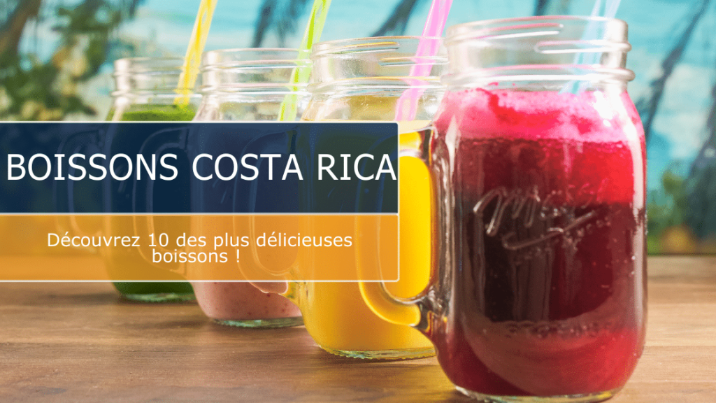 Boisson du Costa Rica : découvrez 10 des plus délicieuses boissons !