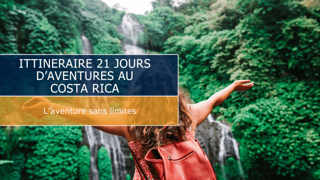 Itineraire 21 jours d'aventures au Costa Rica