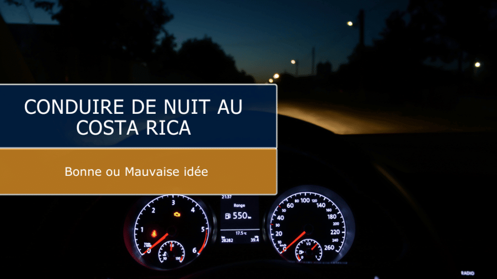 Conduire de Nuit au Costa Rica : Bonne ou Mauvaise Idée ?