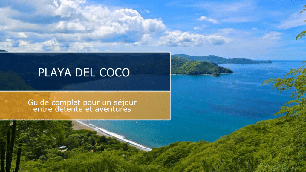 Playa del Coco : Guide complet pour un séjour entre détente et aventures