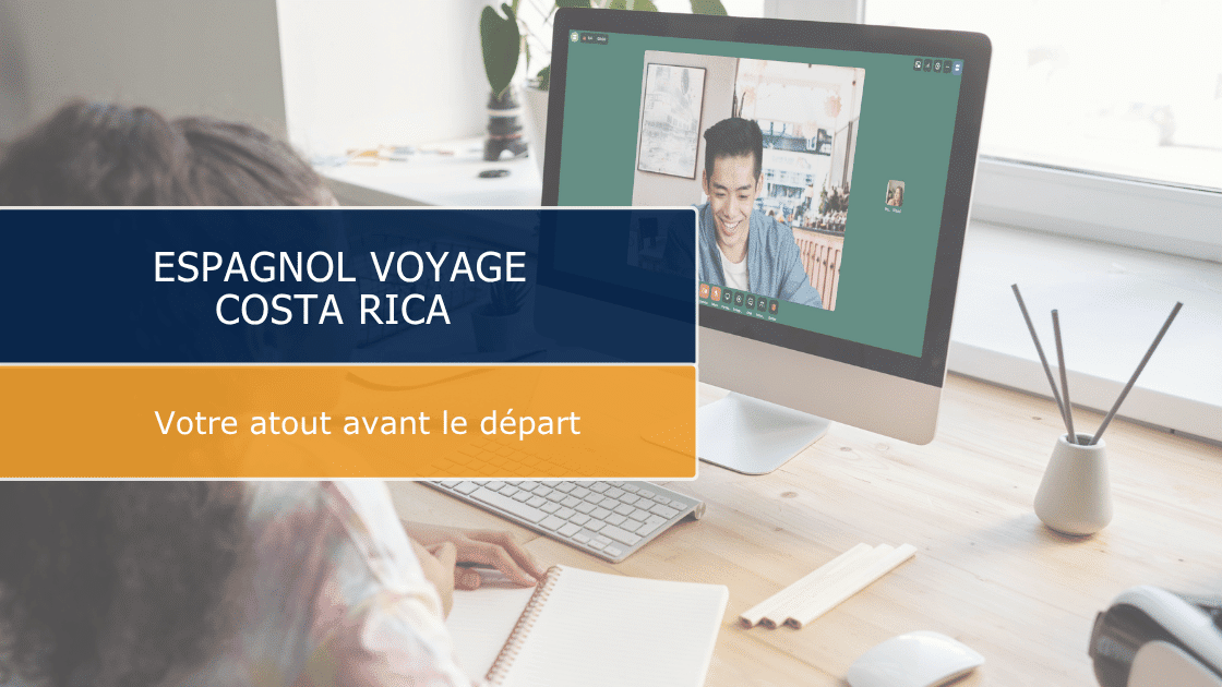 Espagnol, voyage Costa Rica : votre atout avant le départ