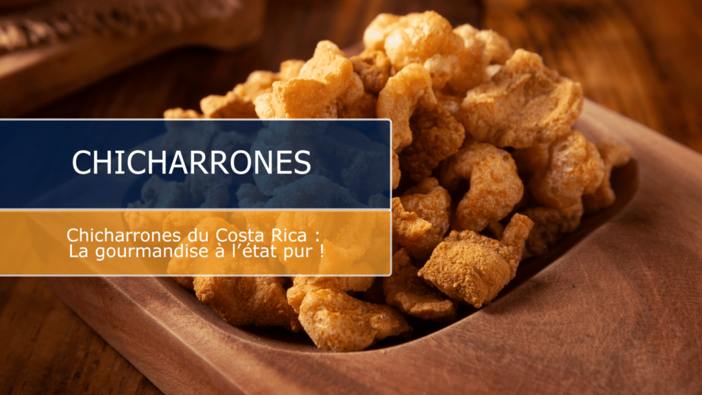 Chicharrones du Costa Rica : La gourmandise à l’état pur !