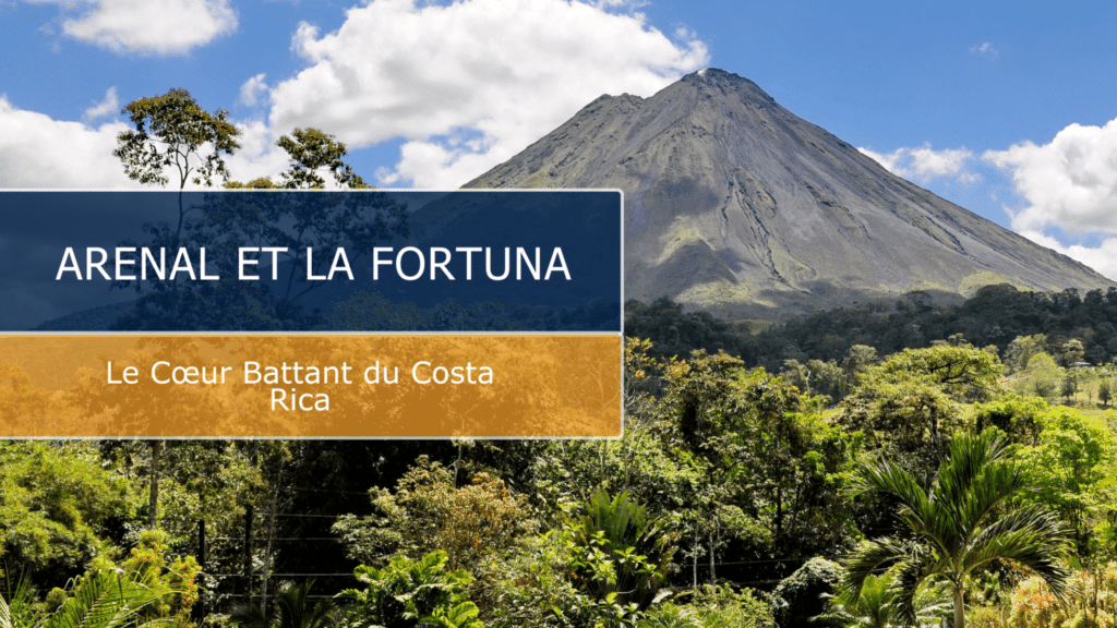 Arenal et La Fortuna : Au Cœur du Costa Rica Sauvage et Volcanique
