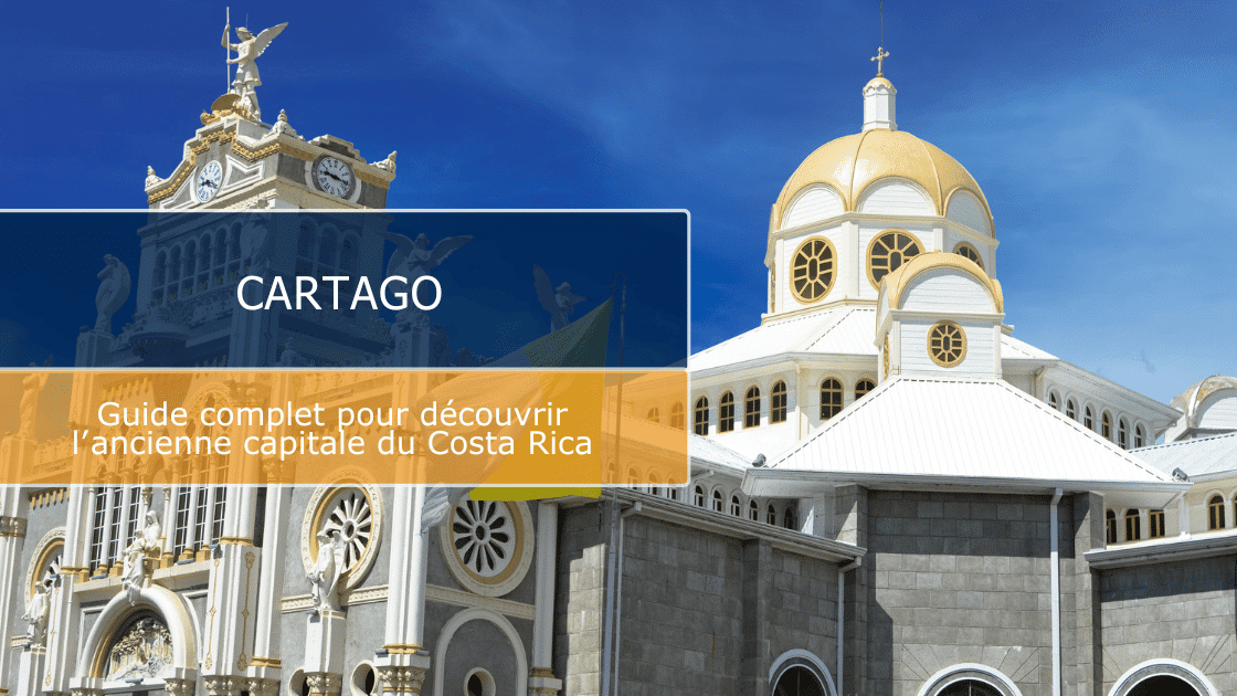 Cartago : guide complet pour découvrir l’ancienne capitale du Costa Rica