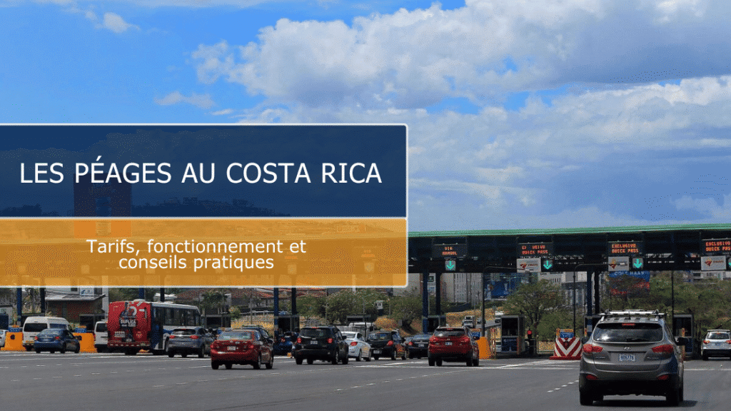 Les péages au Costa Rica : tarifs, fonctionnement et conseils pratiques