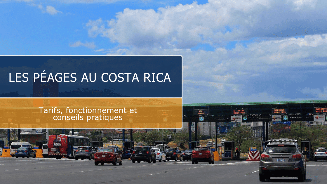 Les péages au Costa Rica : tarifs, fonctionnement et conseils pratiques