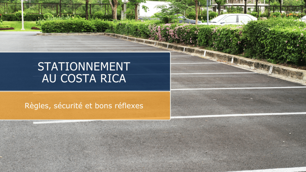 Stationnement au Costa Rica : règles, sécurité et bons réflexes