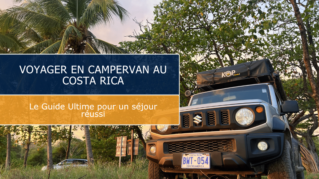 Mon road trip en campervan au Costa Rica : 4 jours de liberté dans le Guanacaste