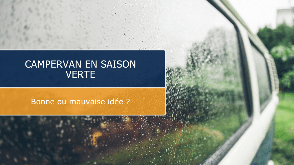Voyager en campervan en saison des pluies : bonne ou mauvaise idée ?