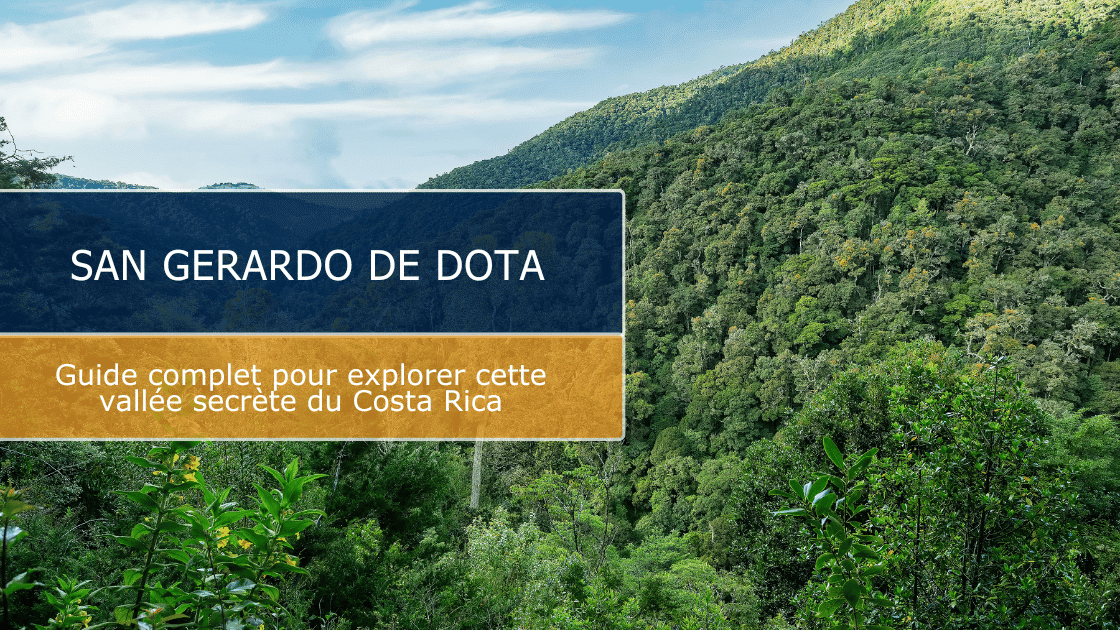 San Gerardo de Dota : guide complet pour explorer cette vallée secrète du Costa Rica