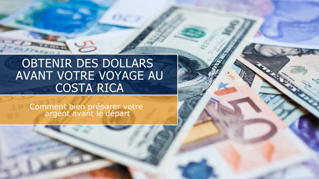 Argent et devises au Costa Rica : guide pratique avant votre voyage